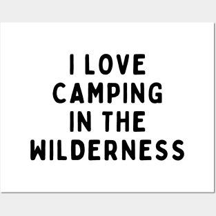 I Love Camping In The Wilderness, Funny White Lie Party Idea Outfit, Gift for My Girlfriend, Wife, Birthday Gift to Friends Posters and Art